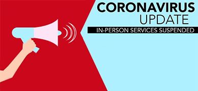 In-Person Services Have Been Suspended